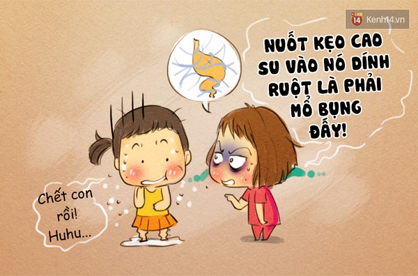 Cứ nhóp nhép cái kẹo cao su là y như rằng mẹ lại doạ nuốt sẽ bị dính ruột. Sợ hết cả hồn :((.