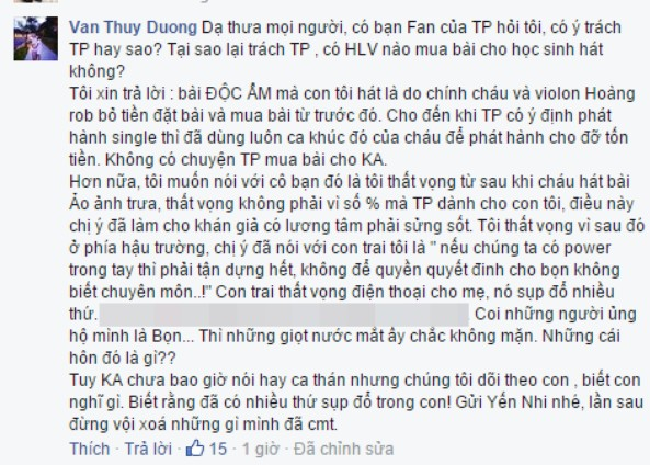 
Cô Văn Thùy Dương cho biết: Chị ấy đã nói với con trai tôi là: Nếu chúng ta có power trong tay thì phải tận dụng hết, không để quyền quyết định cho bọn không biết chuyên môn... Con trai thất vọng điện thoại về cho mẹ, nó sụp đổ nhiều thứ.
