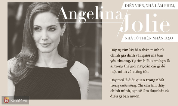 Angelina Jolie đã được cả thế giới biết đến và ngưỡng mộ bởi chuyện tình với Brad Pitt. Nữ minh tinh này đã có một lời thành thực gửi đến tất cả những ai là phụ nữ, rằng điều quan trọng nhất là đi tìm chính mình!