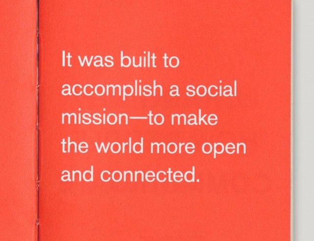 Tiếp đến là: “Nó được tạo ra để thực hiện sứ mệnh xã hội: làm thế giới cởi mở hơn và kết nối hơn”.