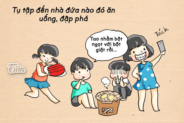 
Tụ tập đến nhà đứa nào đó ăn uống, đập phá cho thỏa.
