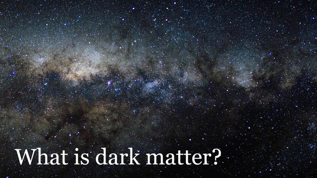 Mặc dù chúng ta đã tìm ra những hạt vật chất nhỏ hơn cả electron nhưng vũ trụ vẫn ẩn chứa những điều nằm ngoài những gì khoa học ngày nay có thể chạm tới, một trong số đó chính là vật chất tối.
