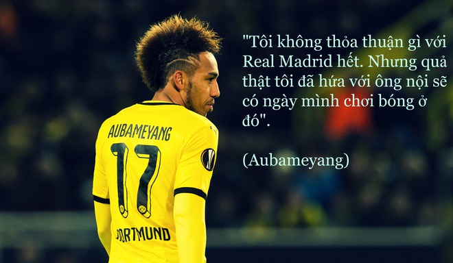 
Aubameyang từng hứa sẽ đến Real.
