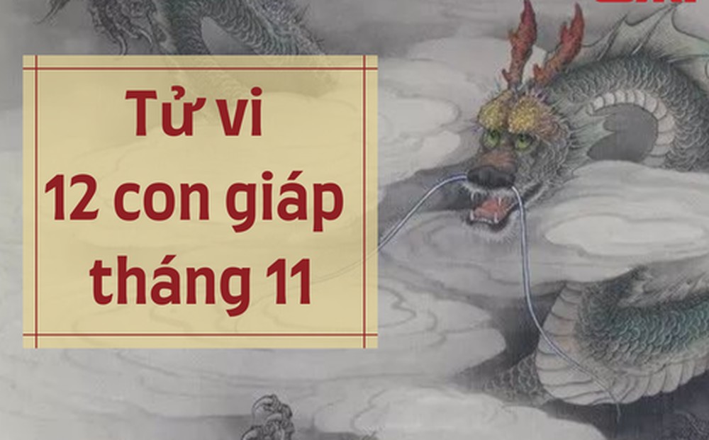 Tổng quan 12 con giáp tháng 11: Tuổi Thân có bước ngoặt mới, Tuất tiền bạc rủng rỉnh, riêng Thìn phải đặc biệt đề phòng