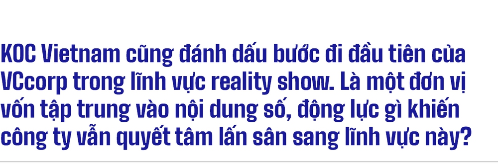  Phó TGĐ VCCorp Phan Đặng Trà My: Drama không phải công thức thành công duy nhất của truyền hình thực tế! - Ảnh 15.