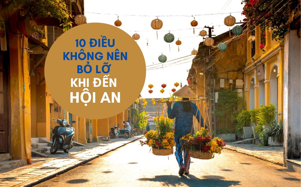 10 hoạt động thú vị không nên bỏ lỡ khi tới Hội An: Số 8 nhiều người Việt còn chưa biết