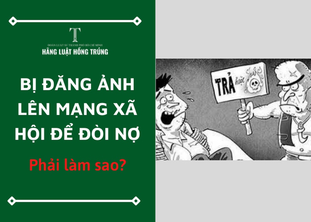Bị đăng ảnh lên mạng xã hội để đòi nợ, công dân phải làm gì? - Ảnh 1.