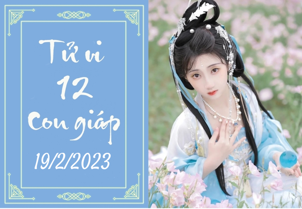 Tử vi vui hôm nay 19/2/2023 của 12 con giáp - Ảnh 1.