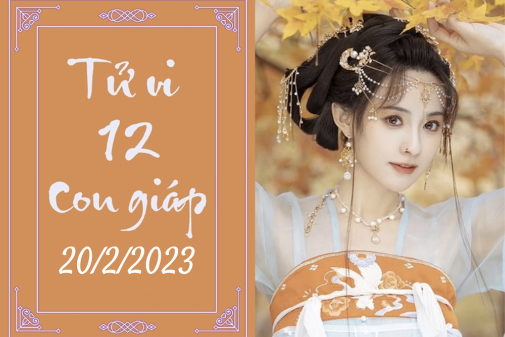 Tử vi vui hôm nay 20/2/2023 của 12 con giáp - Ảnh 1.