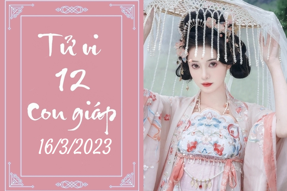 Tử vi vui 12 con giáp hôm nay ngày 16/3/2023: Tý có quý nhân, Mùi muộn phiền - Ảnh 1.