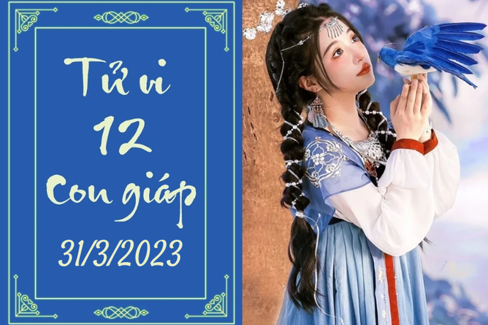 Tử vi vui 12 con giáp hôm nay ngày 31/3/2023: Sửu may mắn, Mùi thử thách - Ảnh 1.