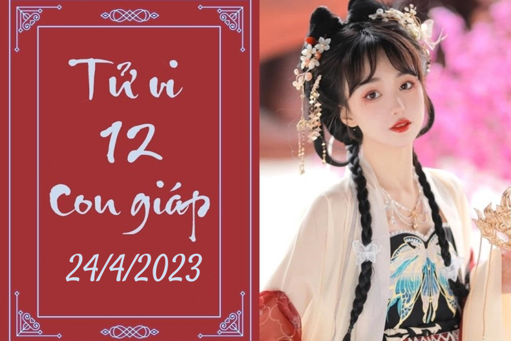 Tử vi vui 12 con giáp hôm nay ngày 24/4/2023: Thìn hưng thịnh, Ngọ cản trở - Ảnh 1.