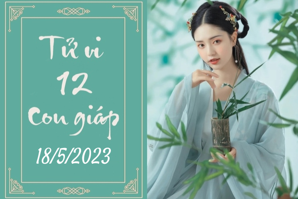 Tử vi vui 12 con giáp hôm nay ngày 18/5/2023: Thìn thị phi, Tý chu toàn - Ảnh 1.