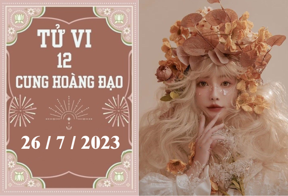 Tử vi vui 12 cung hoàng đạo ngày 26/7: Xử Nữ quyết đoán, Ma Kết nóng vội - Ảnh 1.