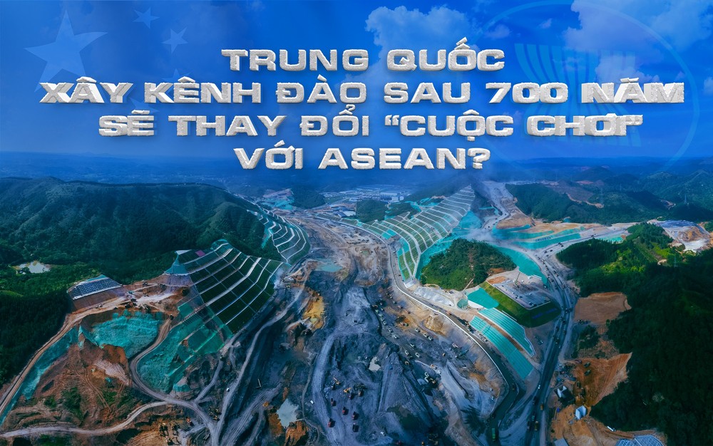 Trung Quốc xây kênh đào sau 700 năm, sẽ thay đổi cuộc chơi với ASEAN? - Ảnh 1.
