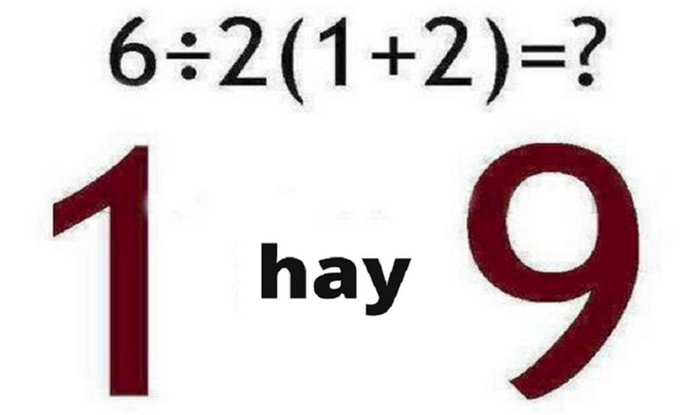 Bài toán gây tranh cãi quyết liệt: Kết quả đúng là 1 hay 9? - Ảnh 1.