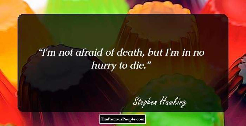 Những câu nói truyền cảm hứng bất tận của ông hoàng vật lý Stephen Hawking - Ảnh 1. Những câu nói truyền cảm hứng bất tận của ông hoàng vật lý Stephen Hawking - Ảnh 1.
