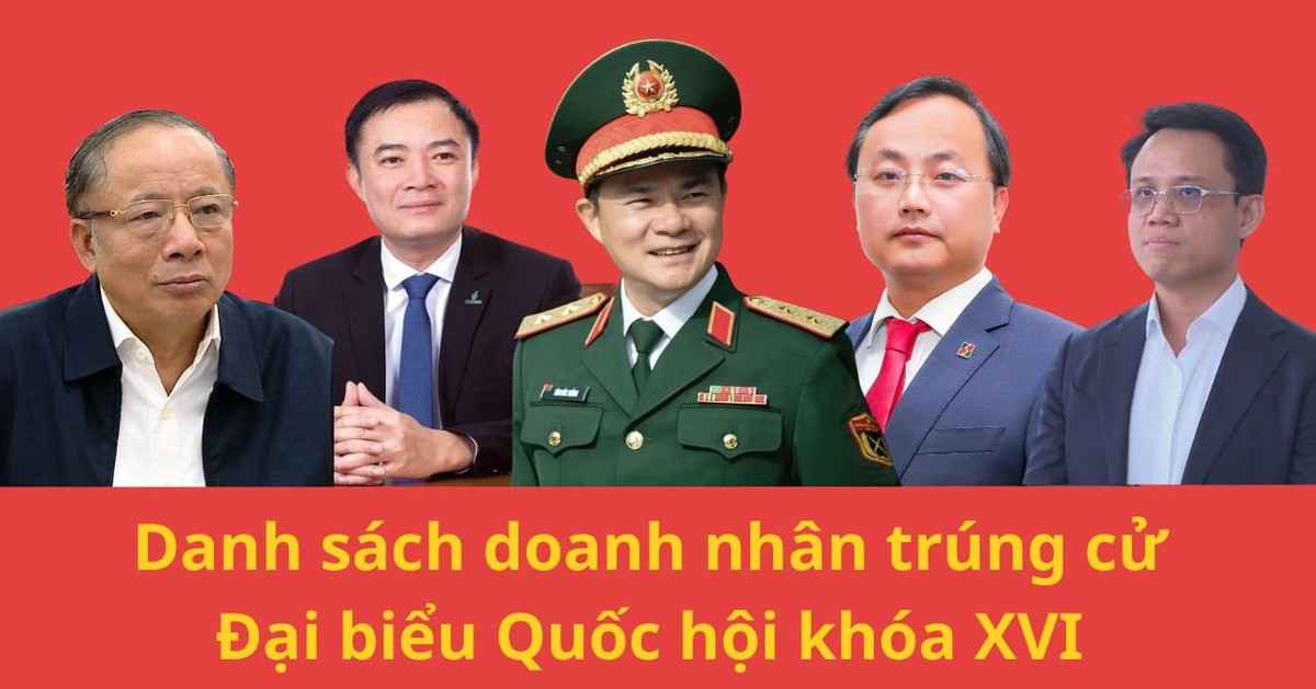 Những doanh nhân trúng cử Đại biểu Quốc hội khóa XVI: Người trẻ nhất SN 1994 đến từ Becamex, lơn tuổi nhất là 2 chủ tịch U80