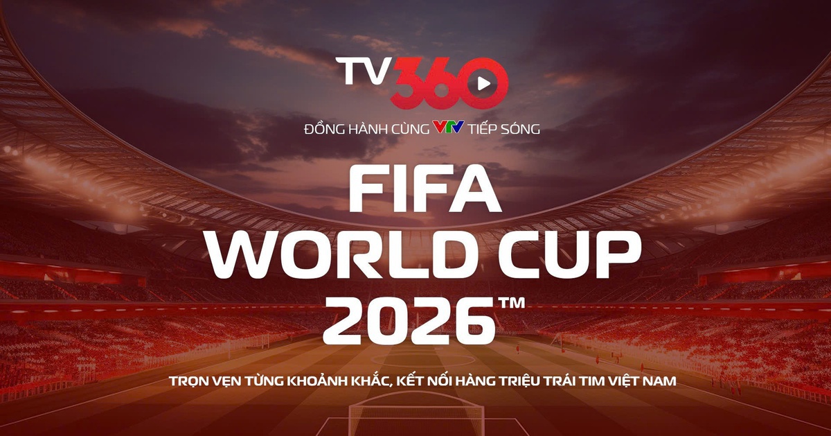 Xem trọn vẹn FIFA World Cup 2026 trên TV360
