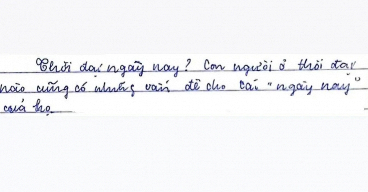 Câu văn của một học sinh khiến giáo viên ngỡ ngàng, nhiều người phải thốt lên: Đọc xong mà thấy muôn kiếp nhân sinh!