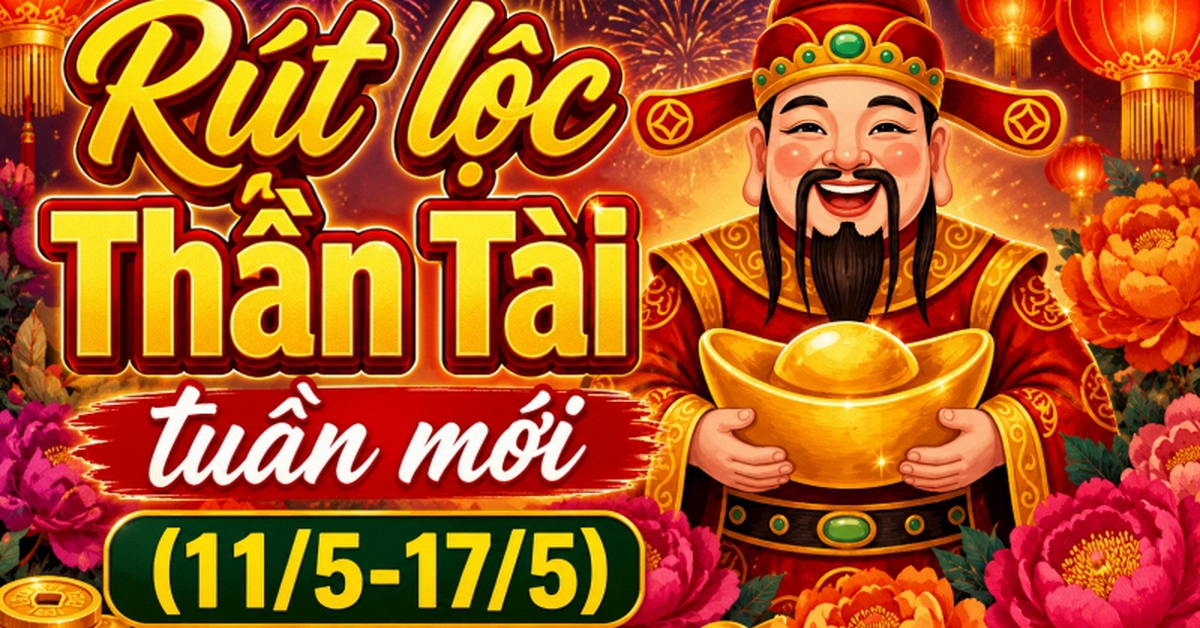 Tặng bạn quẻ may mắn từ Thần Tài trong tuần mới (11/5-17/5): Tuổi nào lộc đổ về tay, tuổi nào vận đỏ như say ân tình?