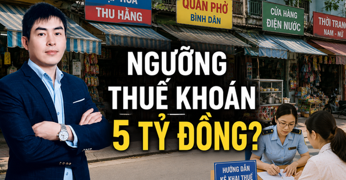 Đề xuất doanh thu dưới 5 tỷ đồng nộp thuế khoán: Chuyên gia nói gì?