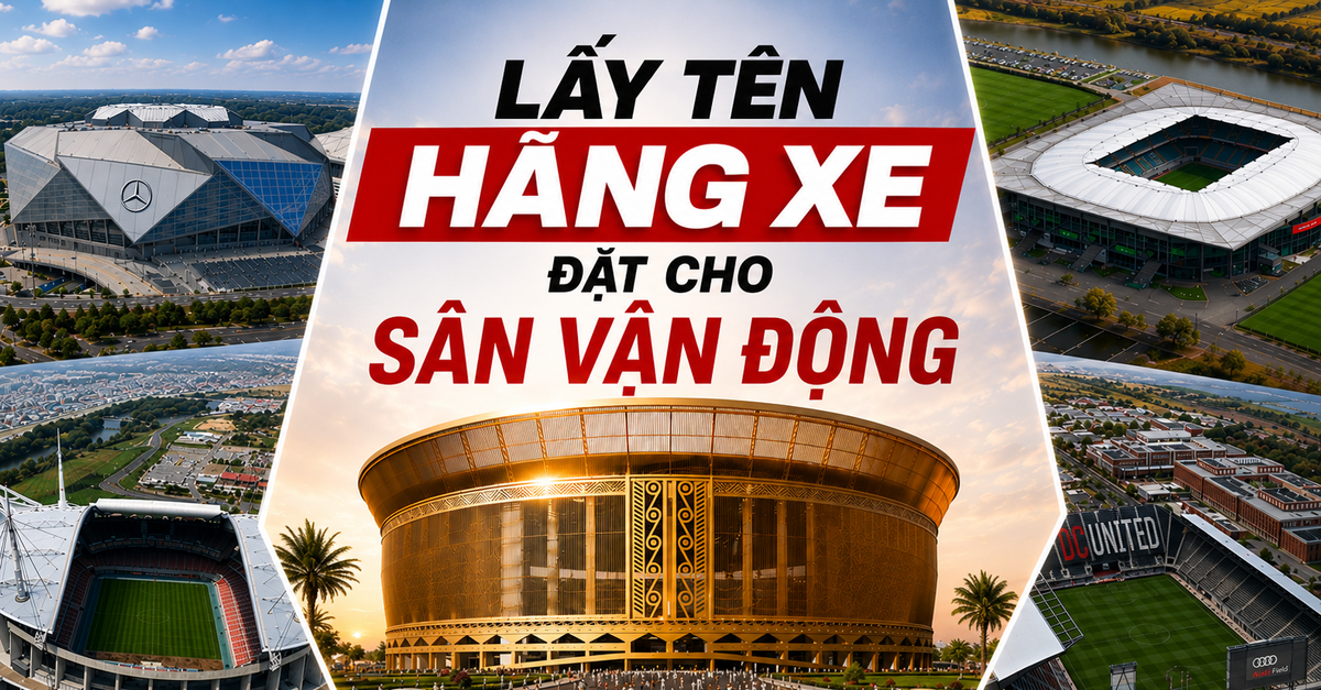 Không chỉ có VinFast, một loạt sân vận động nổi tiếng thế giới này đều được đặt tên theo hãng xe: Toyota, Subaru, Mercedes-Benz đủ cả