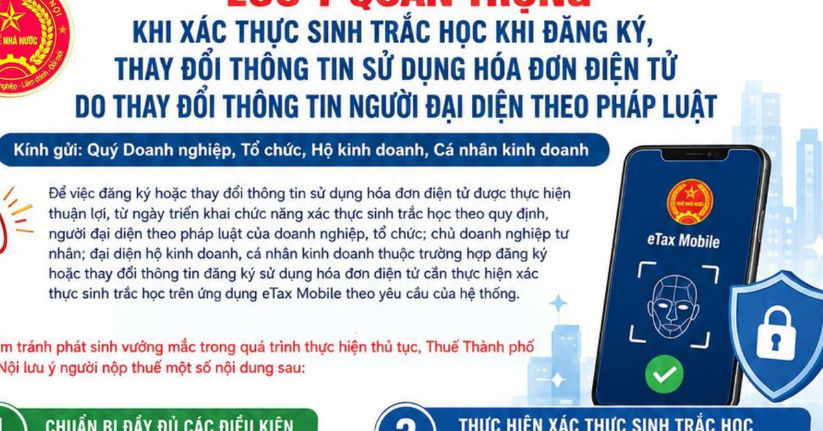 Lưu ý xác thực sinh trắc học khi đăng ký/thay đổi thông tin đăng ký sử dụng hóa đơn điện tử do thay đổi thông tin người đại diện