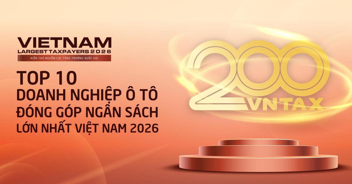 Công bố 10 DN ô tô nộp ngân sách lớn nhất Việt Nam 2026: Ai đã tạo nên gần 94.000 tỷ đồng?