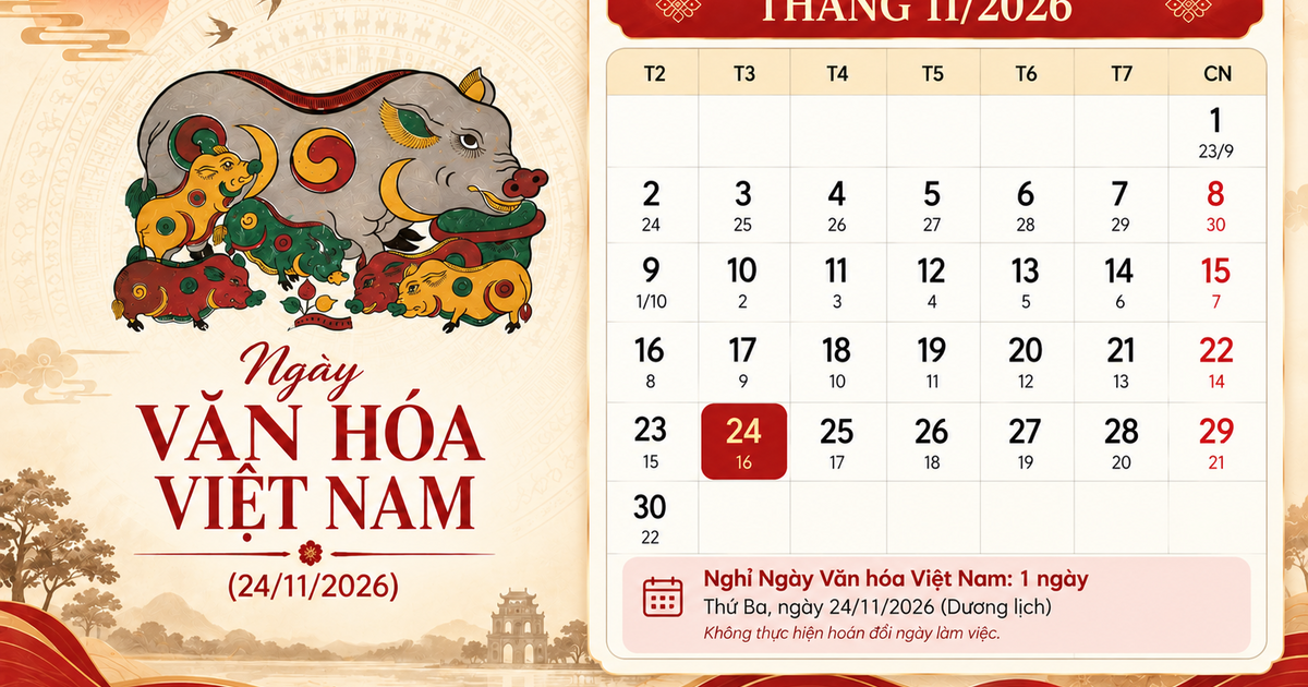 Đề xuất nghỉ 1 ngày dịp Ngày Văn hóa Việt Nam 2026, không hoán đổi làm việc
