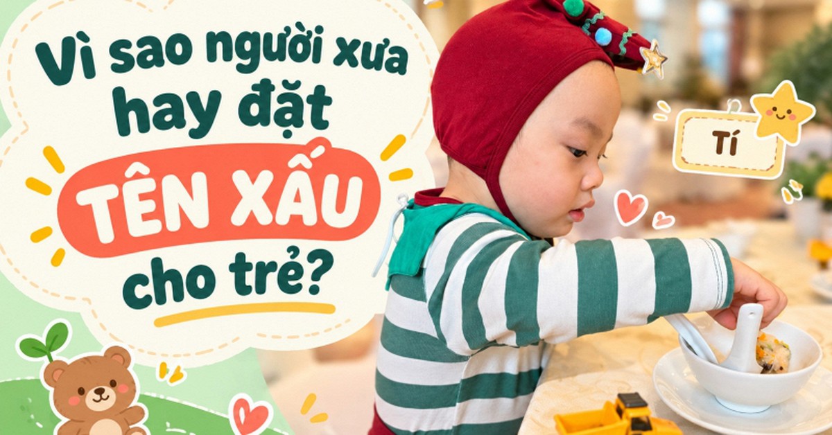 Vì sao người xưa hay đặt tên "xấu" cho trẻ?