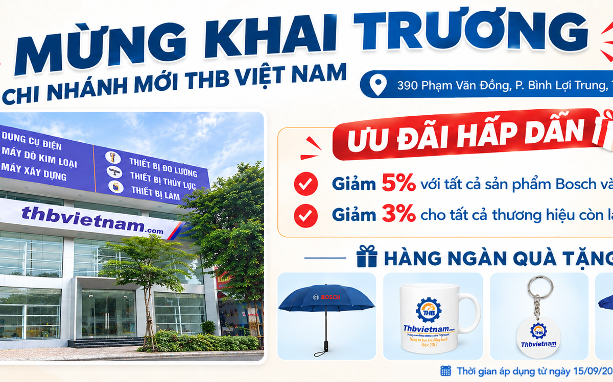 Ghé cửa hàng mới THB Việt Nam tại TP.HCM: Dụng cụ điện Bosch giảm đến 5%, quà tặng ngập tràn