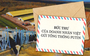 Bức thư một doanh nhân Việt gửi Tổng thống Putin và dự án kỷ lục của nông nghiệp Việt Nam ở nước ngoài