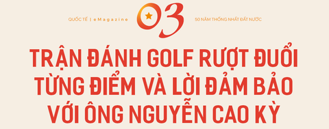 Trận đánh golf rượt đuổi, chuyến về Việt Nam của ông Nguyễn Cao Kỳ và hải trình đặc biệt chưa từng có ra Trường Sa - Ảnh 3.