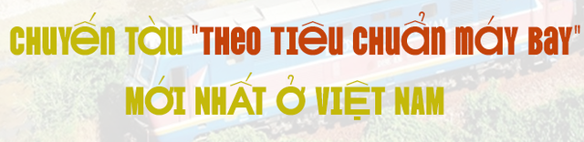 Chuyến tàu "theo tiêu chuẩn máy bay" mới nhất ở Việt Nam: Đi 400km, giá vé chính thức chỉ từ vài trăm ngàn - Ảnh 2.