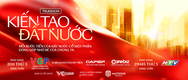 “Kiến tạo Đất nước – Tự hào Việt Nam”: Talkshow đặc biệt trên Cổng Thông tin chính phủ sẽ bắt đầu vào hôm nay - Ảnh 4.