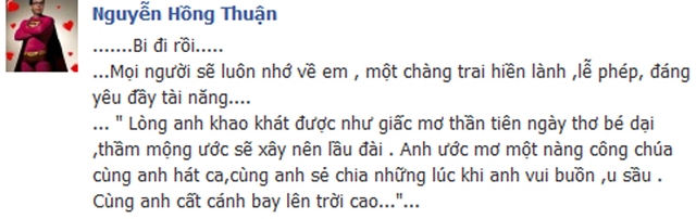 	Nhạc sĩ Nguyễn Hồng Thuận: Bi đi rồi. Mọi người sẽ luôn nhớ về em, một chàng trai hiền lành, lễ phép, đáng yêu, đầy tài năng.