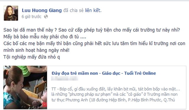  	Ca sĩ Lưu Hương Giang: “Sao lại dã man thế này? Sao cứ cấp phép tuỳ tiện cho mấy cái trường tư này nhỉ? Mấy bà bảo mẫu này phải cho đi tù. Các bố các mẹ bận mấy thì bận cũng phải hết sức lưu tâm, tìm hiểu kĩ trường, nơi con mình sinh hoạt hàng ngày nhé. Tội nghiệp mấy đứa nhỏ quá”.