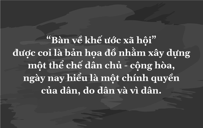 Bàn về khế ước xã hội: kiệt tác triết học chính trị thế giới - Ảnh 3.