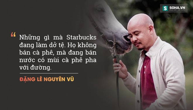 Những phát ngôn gây sốc của Vua cà phê Việt Đặng Lê Nguyên Vũ - Ảnh 3.
