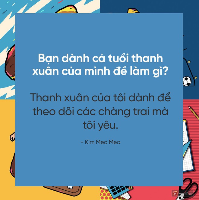 Hãy trả lời câu hỏi đang hot nhất MXH: Bạn dành cả thanh xuân để làm gì? - Ảnh 7.