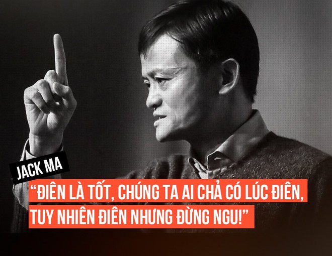 Jack Ma - Kẻ điên và mù cưỡi con hổ mù - Ảnh 6.