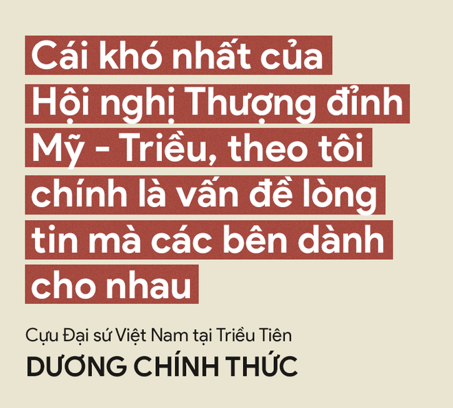 Nguyên Đại sứ VN tại Triều Tiên: Dù thượng đỉnh Mỹ Triều kết thúc hoàn hảo, tôi có lẽ cũng không được thấy hai miền thống nhất - Ảnh 11.