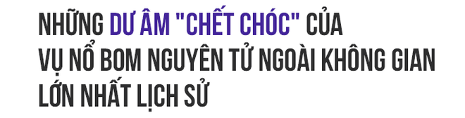 Nặng 1 tấn, đây là đầu đạn nhiệt hạch Mỹ cho nổ ngoài không gian: Hậu quả rất khủng khiếp! - Ảnh 2.