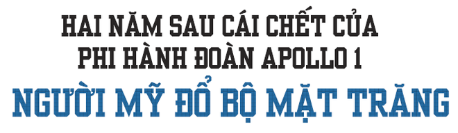 Tấn bi kịch ẩn sau thời khắc Mỹ đổ bộ Mặt Trăng: Thi thể phi hành gia không thể nhận diện! - Ảnh 6.