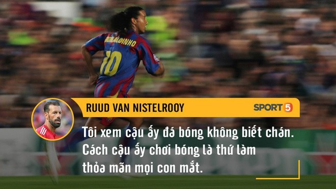 Bạn có biết những cầu thủ giỏi nhất thế giới nói gì về Ronaldinho - Ảnh 3.