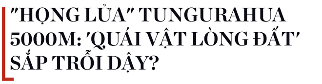 Họng Lửa nghìn độ của Trái Đất: Sự nguy hiểm của quả bom hẹn giờ đang chực phát nổ  - Ảnh 3.