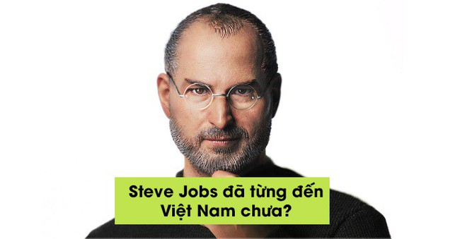 Đúng hay sai: Steve Job chưa từng đến Việt Nam phải không? - Ảnh 6.