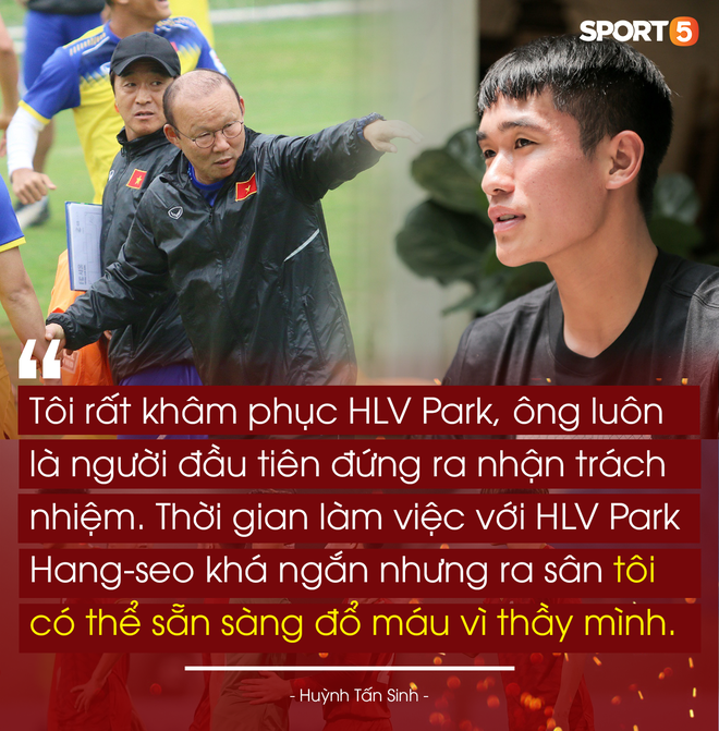 Huỳnh Tấn Sinh: Sau tất cả, tôi sẵn sàng đổ máu vì HLV Park Hang-seo - Ảnh 3.