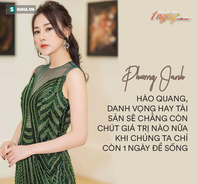 Phương Oanh: Tôi sẵn sàng vứt bỏ hết tiền tài địa vị, trở về bên gia đình nếu chỉ còn 1 ngày để sống - Ảnh 3.